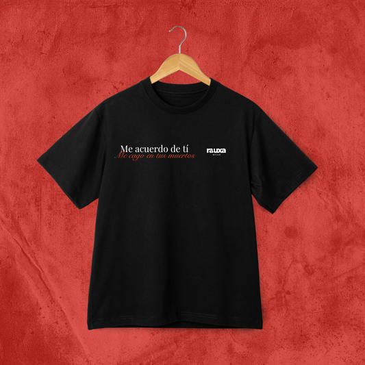 Camiseta "Me acuerdo de tí"