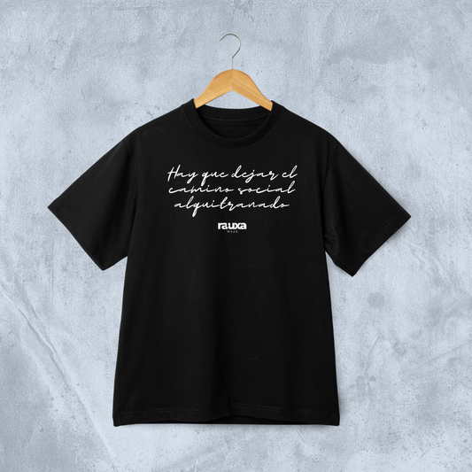 Camiseta "Hay que dejar el camino social alquitranado"