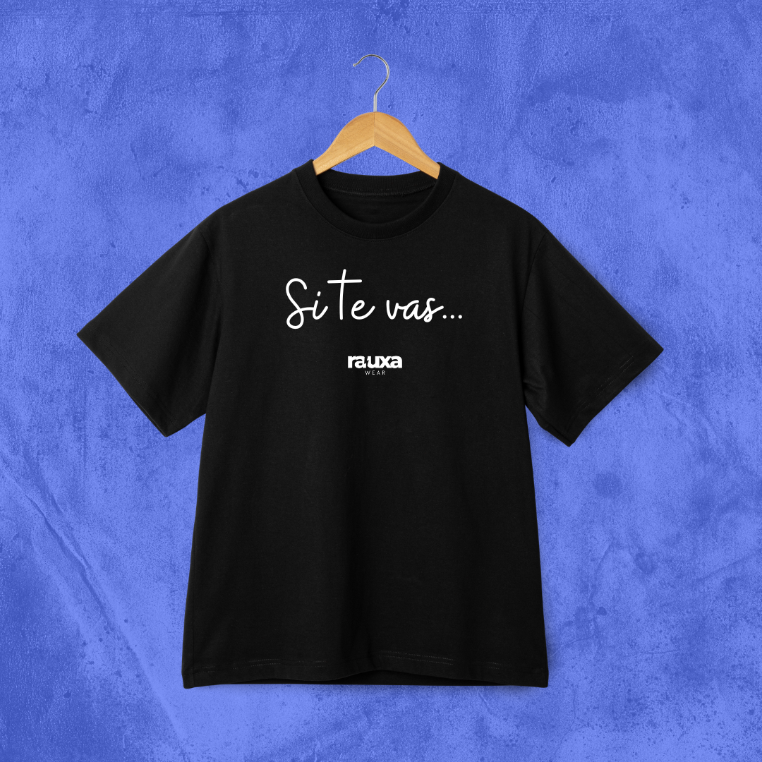 Camiseta "Si te vas..."